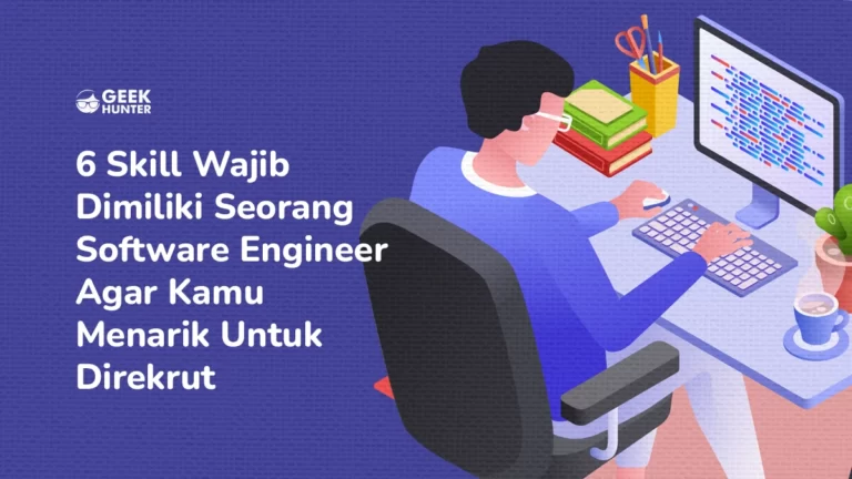 6 Skill Wajib Dimiliki Software Engineer