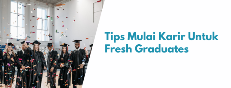 Tips Mulai Karir Untuk Fresh Graduates